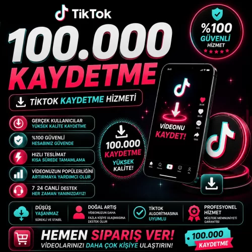  100000 Tiktok Kaydetmeleri - Hızlı Teslimat - Garantili